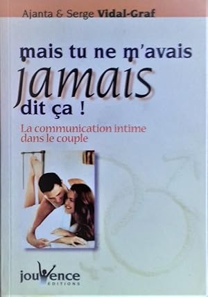 Image du vendeur pour Mais tu ne m'avais jamais dit a ! La communication intime dans le couple. mis en vente par Librairie Pique-Puces