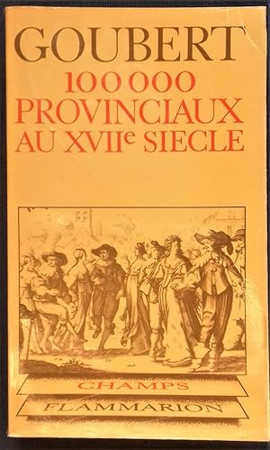 Image du vendeur pour Cent mille provinciaux au XVIIe sicle Beauvais et le Beauvaisis de 1600  1730. mis en vente par Librairie Pique-Puces