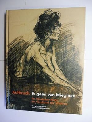 Bild des Verkufers fr Aufbruch: Eugeen (Eugen / Eugene) van Mieghem (1875-1930). Ein flmischer Maler am Vorabend der Moderne *. zum Verkauf von Antiquariat am Ungererbad-Wilfrid Robin