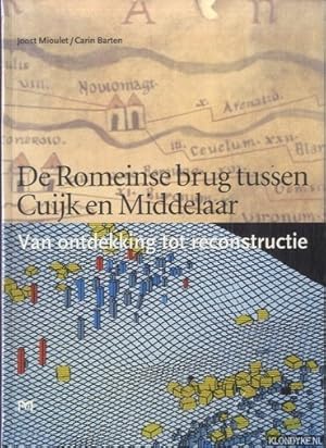 Bild des Verkufers fr De Romeinse brug tussen Cuijk en Middelaar. Van ontdekking tot reconstructie zum Verkauf von Klondyke