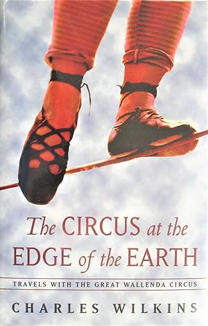 Imagen del vendedor de The Circus at the Edge of the Earth. Travels With the Great Wallenda Circus a la venta por Ken Jackson