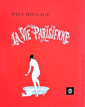 La Vie Parisienne. Eine Indiskret Illustrierte Forschungsreise Durch 100 Jahre Pariser Sittengesc...