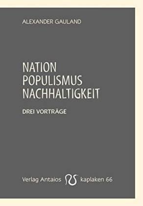 Nation, Populismus, Nachhaltigkeit. Drei Reden