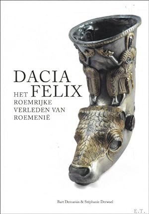 Bild des Verkufers fr DACIA FELIX Het roemrijke verleden van Roemeni zum Verkauf von BOOKSELLER  -  ERIK TONEN  BOOKS