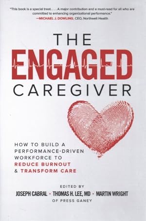 Imagen del vendedor de Engaged Caregiver : How to Build a Performance-Driven Workforce to Reduce Burnout and Transform Care a la venta por GreatBookPrices