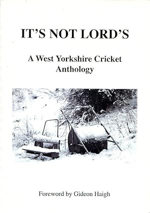 It's Not Lord's: A West Yorkshire Cricket Anthology