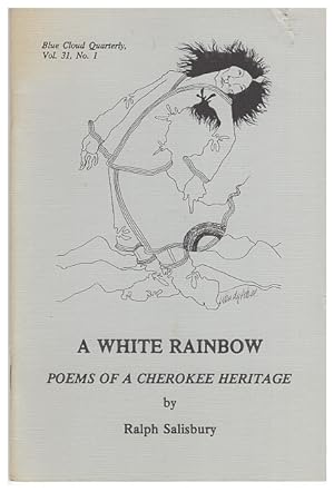 Seller image for A White Rainbow: Poems Of Cherokee Heritage (Blue Cloud Quuarterly, Vol. 31, No. 1) for sale by Arundel Books