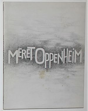 Meret Oppenheim 27 Octobre - 10 Decembre 1984 ARC Musee d'Art Moderne de la Ville de Paris