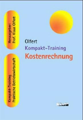 Image du vendeur pour Kompakt-Training Kostenrechnung. Klaus Olfert / Kompakt-Training Praktische Betriebswirtschaft mis en vente par Antiquariat im Schloss