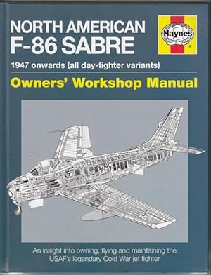 Seller image for North American F-86 Sabre 147 onwards (all day-fighter variants) Owners' Workshop Manual. for sale by Time Booksellers