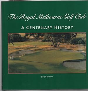 Seller image for The Royal Melbourne Golf Club. A Centenary History. for sale by Time Booksellers