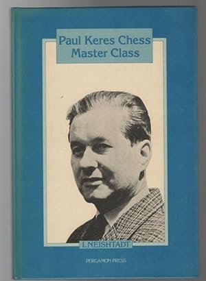Seller image for Paul Keres Chess Master Class. Translated by Kenneth P. Neat. for sale by Time Booksellers