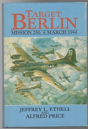Bild des Verkufers fr Target Berlin. Mission 250: 6 March 1944. zum Verkauf von Time Booksellers