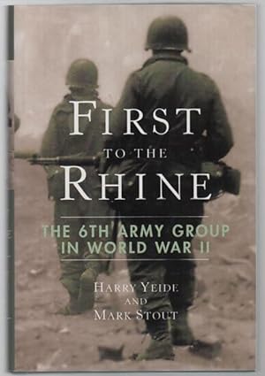 Bild des Verkufers fr First To The Rhine: The 6th Army Group In World War II. zum Verkauf von Time Booksellers