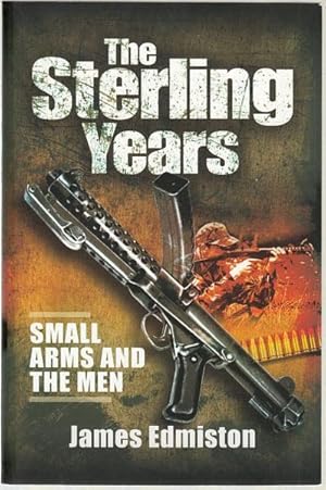 Imagen del vendedor de The Sterling Years. Small-arms and the men. a la venta por Time Booksellers