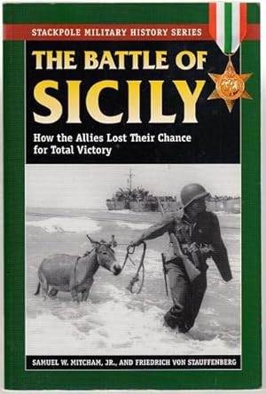 Immagine del venditore per The Battle of Sicily. How the Allies Lost Their Chance for Total Victory. venduto da Time Booksellers