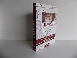 Gallipoli. Bedeutung und Verlauf der Kämpfe 1915. Mit einer Einführung von Marschall Liman von Sa...