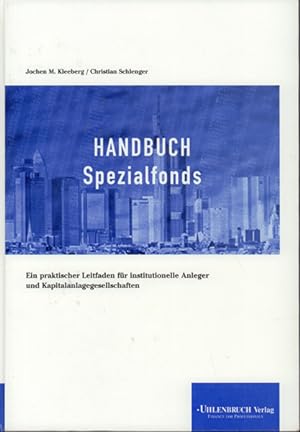 Handbuch Spezialfonds - ein praktischer Leitfaden für institutionelle Anleger und Kapitalanlagege...