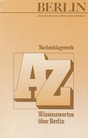 Wissenswertes über Berlin : Nachschlagewerk. [Hrsg.: Der Senator für Arbeit und Betriebe Berlin]