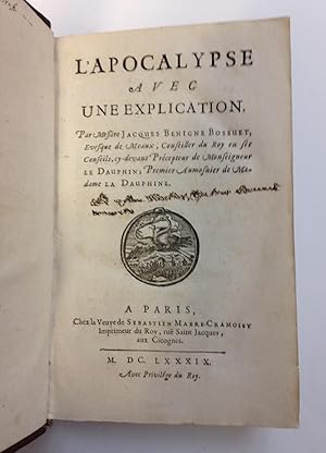 L'apocalypse Avec une Explication, Par Messire Jacques Benigne Bossuet