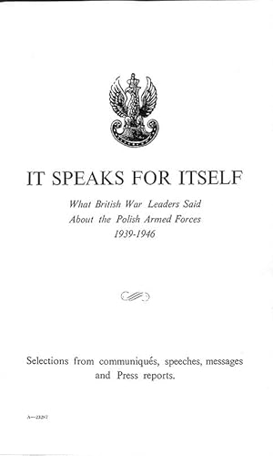 It speaks for itself : what British War Leaders said about the Polish Armed Forces 1939-1946 .