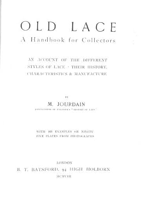 Bild des Verkufers fr Old Lace, a Handbook for Collectors: An Account of the Difference Styles of Lace, Their History, Characteristics & Manufacture zum Verkauf von WeBuyBooks