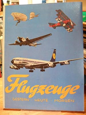Flugzeuge - Gestern - Heute - Morgen, illustriert von Werner Schicke und Ernst Scholz,