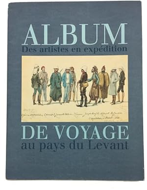 Album de Voyage: des Artistes en Expedition au pays du Levant