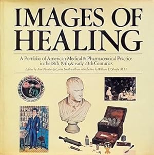 Bild des Verkufers fr Images of Healing: A Portfolio of American Medical & Pharmaceutical Practice in the 18th, 19th, & Early 20th Centuries zum Verkauf von LEFT COAST BOOKS