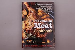 Bild des Verkufers fr THE COMPLETE MEAT COOKBOOK. A Juicy and Authoritative Guide to Selecting, Seasoning, and Cooking Today s Beef, Pork, Lamb, and Veal zum Verkauf von INFINIBU KG