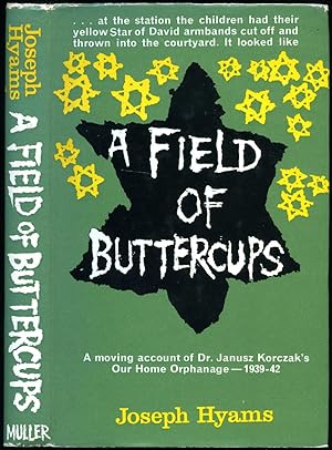 Bild des Verkufers fr A Field of Buttercups; A Moving Account of Dr. Janusz Korczak's Our Home Orphanage 1939-42 zum Verkauf von Little Stour Books PBFA Member