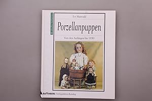 PORZELLANPUPPEN. Von den Anfängen bis 1930