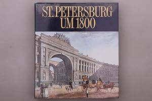 ST. PETERSBURG UM 1800. Ein goldenes Zeitalter des russischen Zarenreichs