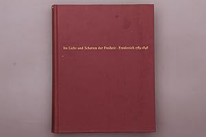 IM LICHT UND SCHATTEN DER FREIHEIT. Frankreich 1789 - 1848 ; Bilder und Texte