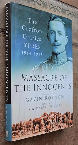 Image du vendeur pour MASSACRE OF THE INNOCENTS The Crofton Diaries, Ypres 1914-1915 mis en vente par Dodman Books