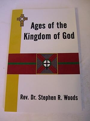Seller image for Ages of the Kingdom of God: A Consideration of Scriptural Teachings Regarding the Manifestation of the Kingdom of God on the Earth for sale by Lily of the Valley Books