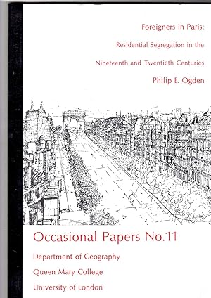 Imagen del vendedor de FOREIGNERS IN PARIS: RESIDENTIAL SEGREGATION IN THE NINETEENTH AND TWENTIETH CENTURIES. Dept. of Geography, Queen Mary College, University of London. Occasional papers no. 11(1977) a la venta por Gwyn Tudur Davies