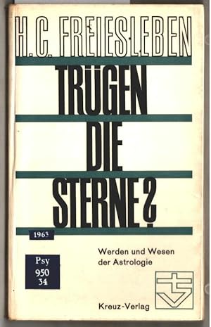 Trügen die Sterne? : Werden und Wesen der Astrologie. Hans Christian Freiesleben. Hrsg. von d. Ev...