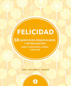 FELICIDAD (50 EJERCICIOS MINDFULNESS Y DE RELAJACION PARA L