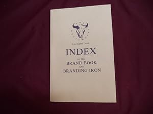 Immagine del venditore per An Index to the Brand Book, Volume I, Numbers 1-5 (1947) and the Branders Iron, Numbers 1-153 (1948-1983) and of the Westerners Los Angeles Corral. venduto da BookMine