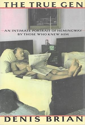 Imagen del vendedor de The True Gen: An Intimate Portrait Of Hemingway By Those Who Knew Him a la venta por Charing Cross Road Booksellers
