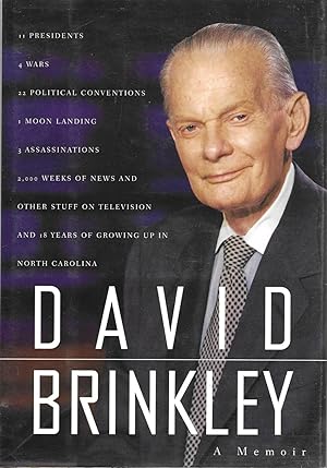 Imagen del vendedor de David Brinkley: 11 Presidents, 4 Wars, 22 Political Conventions, 1 Moon Landing, 3 Assassinations, 2000 Weeks Of News And Other Stuff On Television And 18 Years Growing Up In North Carolina a la venta por Charing Cross Road Booksellers