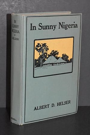 In Sunny Nigeria; Experiences Among a Primitive People in the Interior of North Central Africa
