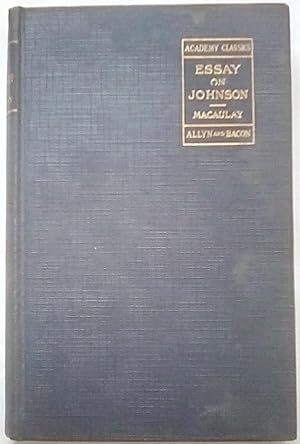 Essay on Johnson Together with Passages from Boswell's Johnson and Selections from Johnson's Works