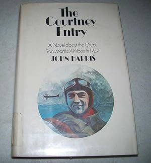 Seller image for The Courtney Entry: A Novel About the Great Transatlantic Air Race in 1927 for sale by Easy Chair Books