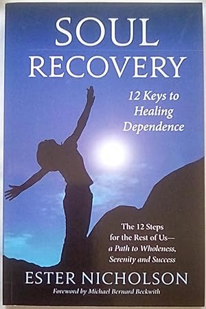 Image du vendeur pour Soul Recovery: 12 Keys to Healing Dependence mis en vente par P Peterson Bookseller