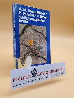 Immagine del venditore per Schpfungsglaube heute / A. M. Klaus Mller ; Paul Pasolini ; Dietrich Braun / Grenzgesprche ; Bd. 11 venduto da Roland Antiquariat UG haftungsbeschrnkt