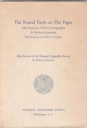 Seller image for The Round Earth on Flat Paper: Map Projections Used By Cartographers / Map Services of the National Geographic Society for sale by BASEMENT BOOKS