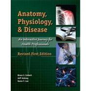 Imagen del vendedor de Anatomy, Physiology, & Disease: An Interactive Journey for Health Professionals, Revised Student First Edition a la venta por eCampus