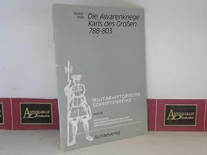 Die Awarenkriege Karls des Großen 788-803. (= Militärhistorische Schriftenreihe, Band 61).